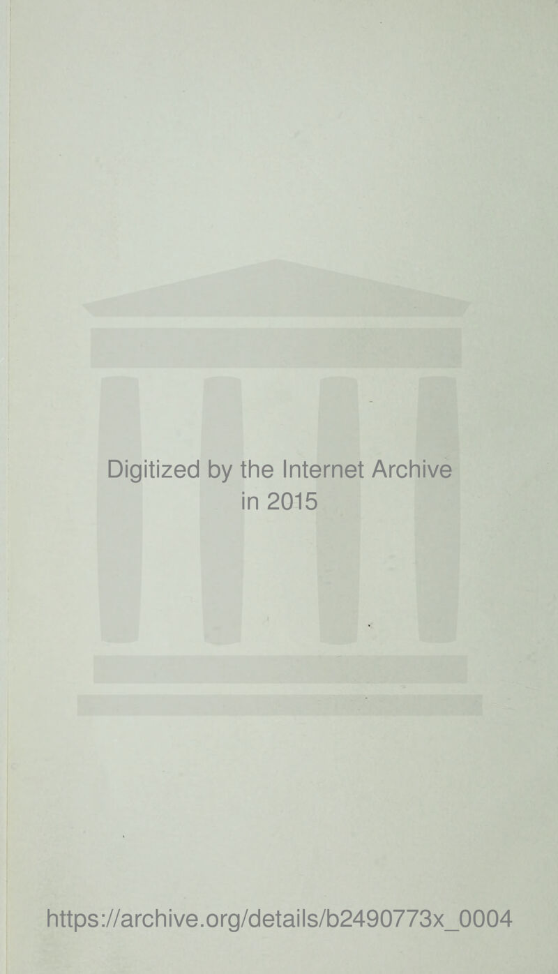 Digitized by the Internet Archive in 2015 https://archive.org/details/b2490773x_0004