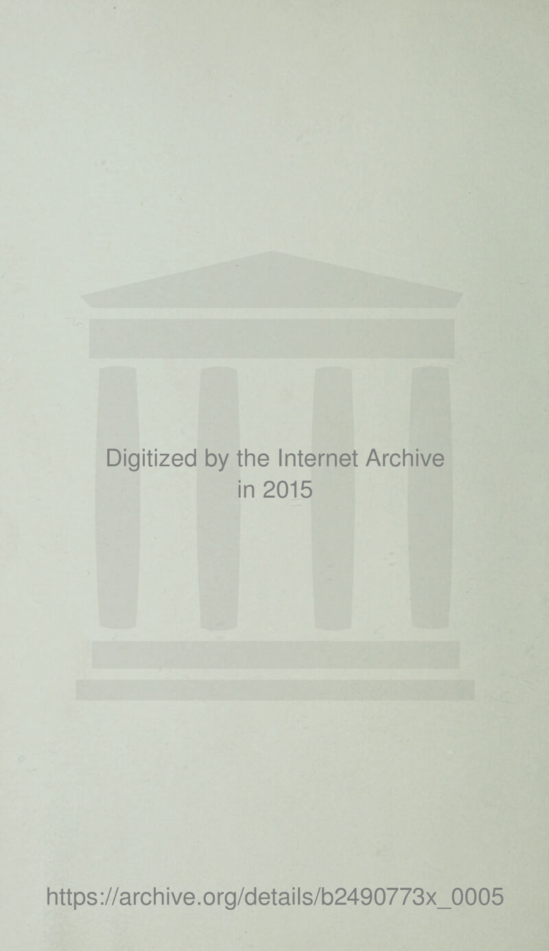 Digitized by the Internet Archive in 2015 https://archive.org/details/b2490773x_0005