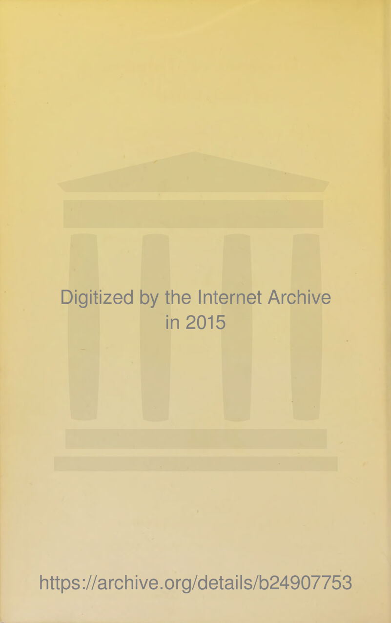 Digitized by the Internet Archive in 2015 https://archive.org/details/b24907753