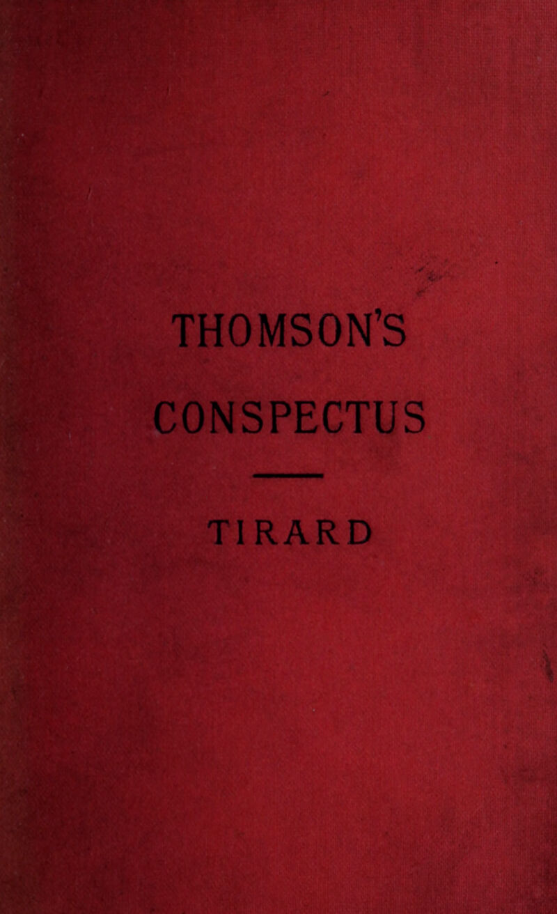 THOMSON’S CONSPECTUS TIRARD