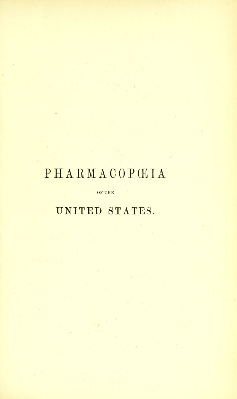 PHARMACOPOEIA OP THE UNITED STATES.