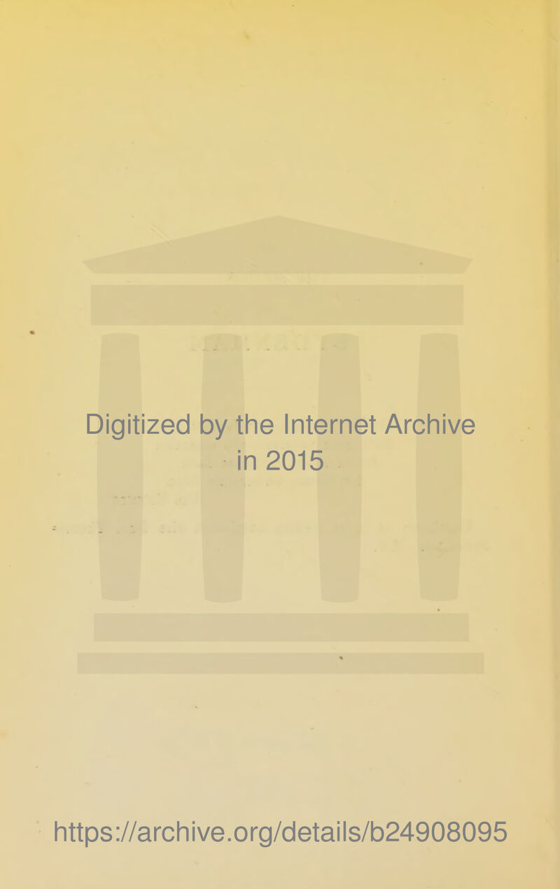 Digitized by the Internet Archive in 2015 https://archive.org/detaiis/b24908095