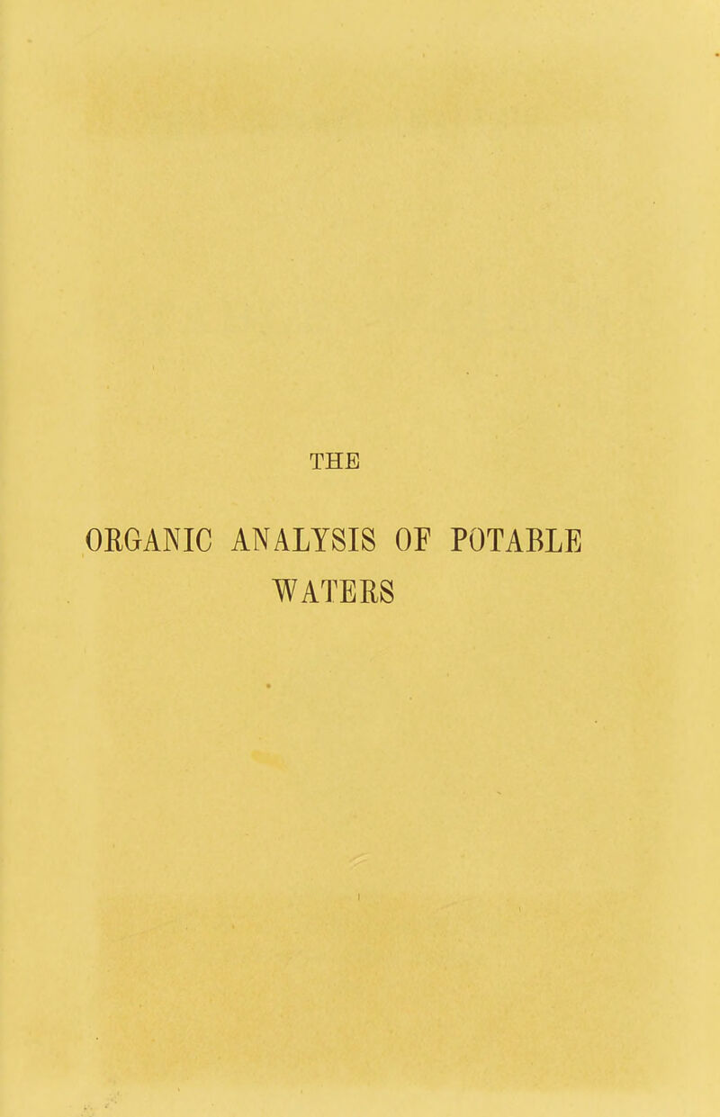 THE ORGANIC ANALYSIS OF POTABLE WATERS