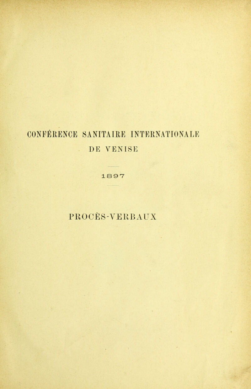 CONFERENCE SANITAIRE INTERNATIONALE DE VENISE 1S9 V PROCES-VERBAUX