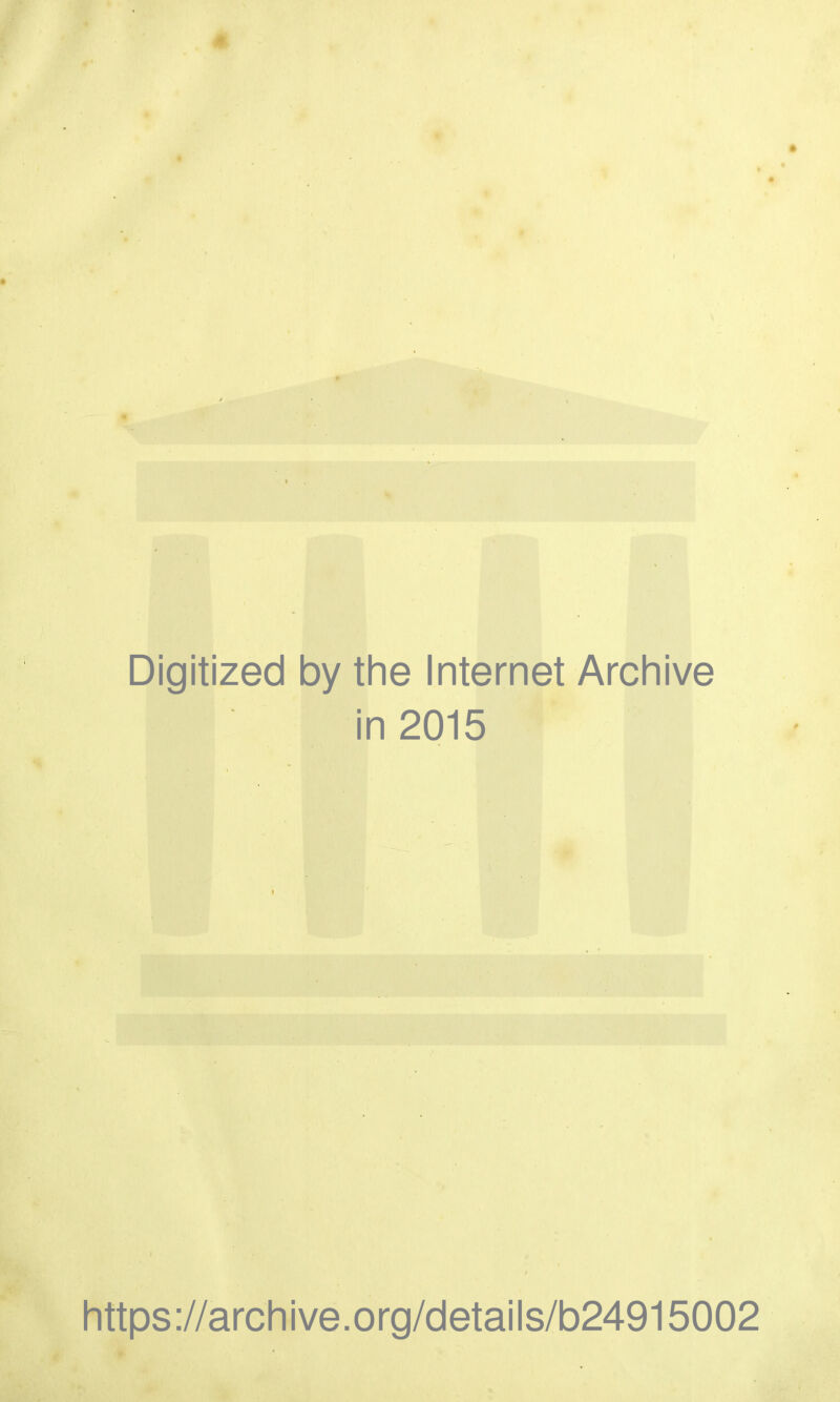Digitized by the Internet Archive in 2015 https://archive.org/details/b24915002