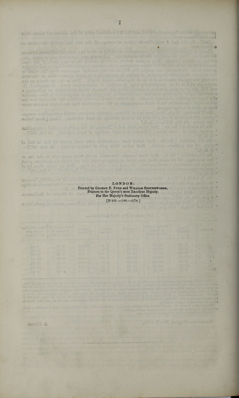 n * LONDON: Printed hy George E. Eyre and William Spottiswoode, Printers to the Queen’s most Excellent Majesty. For Her Majesty’s Stationery Office. [B 231.—100.—6/78.]