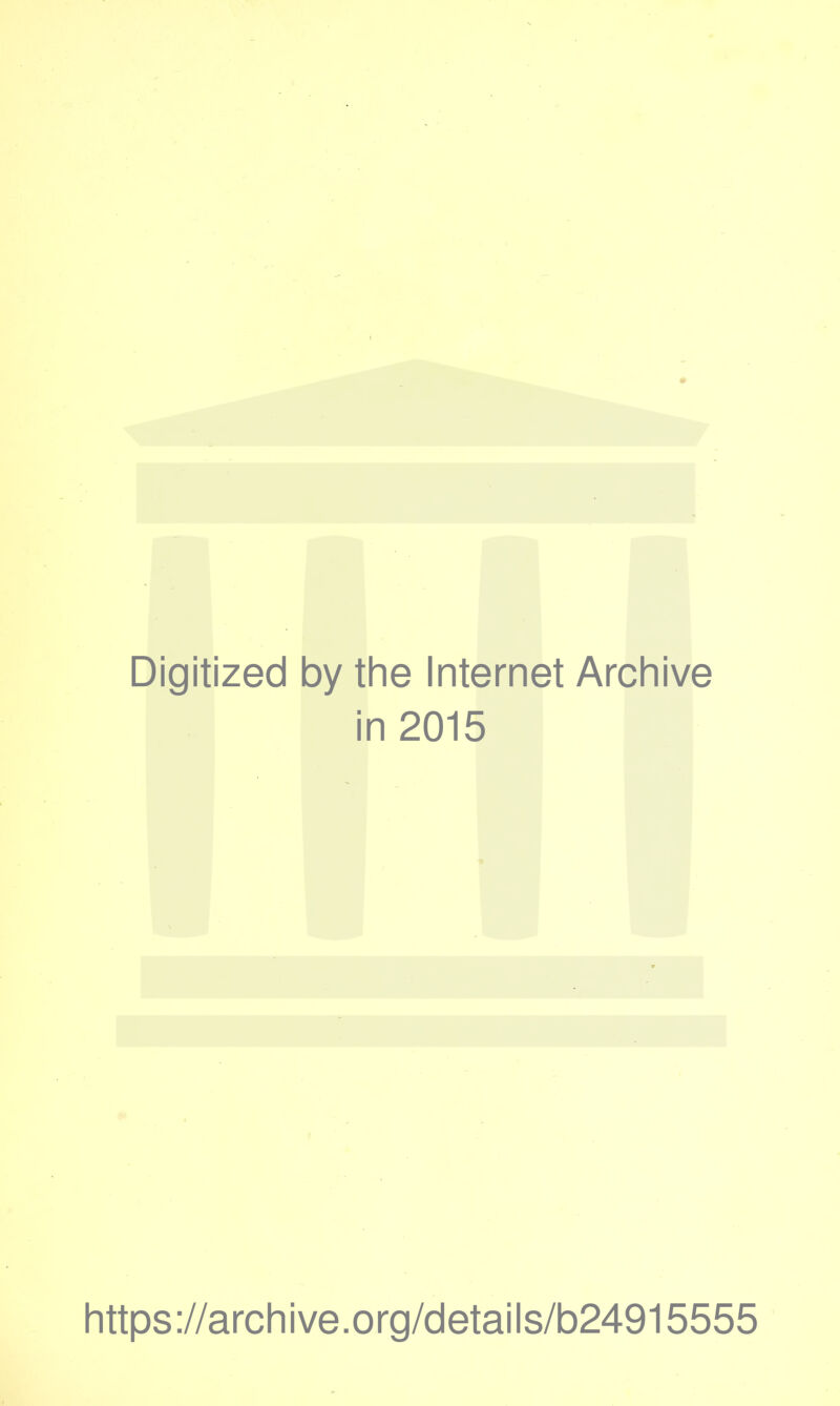 Digitized by the Internet Archive in 2015 https://archive.org/details/b24915555