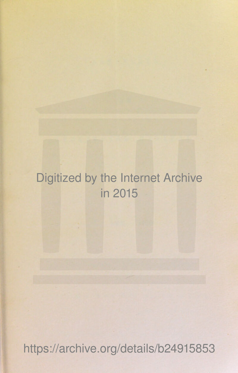 Digitized by the Internet Archive in 2015 https://archive.org/details/b24915853