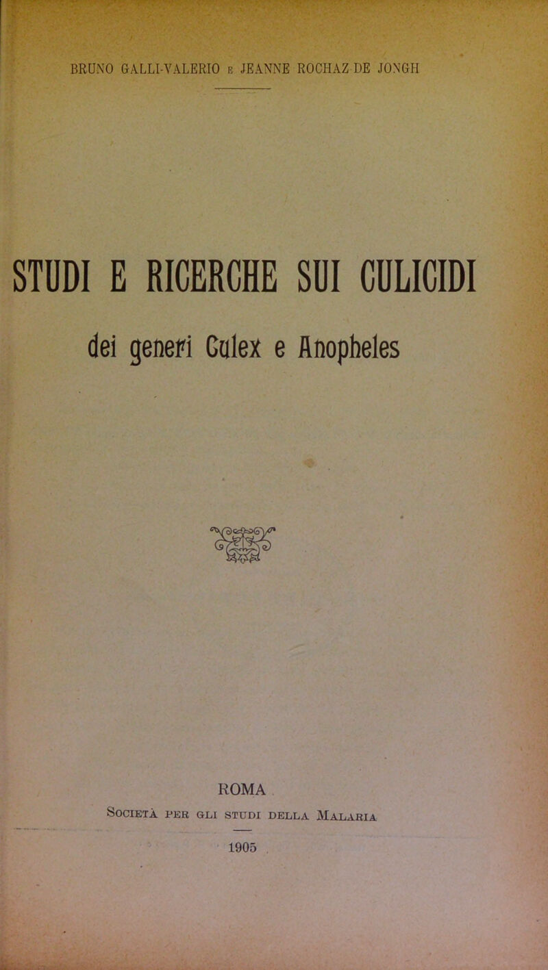 STUDI E RICERCHE SUI CULICIDI dei generi Galex e flnopheles ROMA Società per gli studi della Malaria