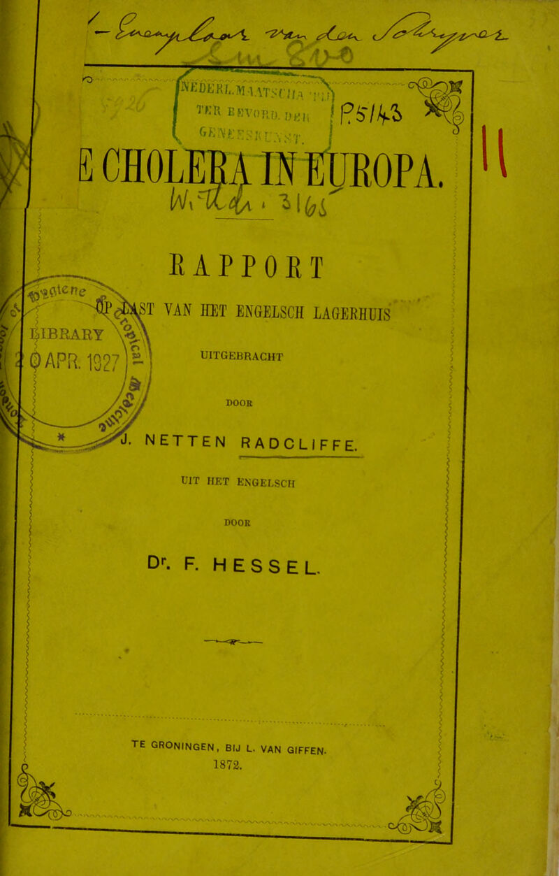 I / - O ■•fnri.'n.r.vr —~w \ —... ' pMfcKLMUTs,.,,., .„Jfc 1 !pb'/W> GKN£Ésj<u:v^r. E CHOLERA] \ric\Uu. EAPPOET VAN HET ENGELSCH LAGERHUIS £ J ijilBRARY !! j öAPIi. 1327 UITGEBRACHT & DOOR netten radcliffe. UIT HET ENGELSCH DOOR Dr. F. HESSEL. TE GRONINGEN, BIJ L. VAN GIFFEN- 1872. '•X/xrN-, ,x.% II