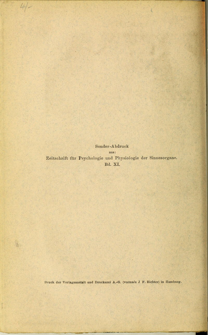 Sonder-Abdruck aus: Zeitschrift für Psychologie und Physiologie der Sinnesorgane. Bd. XI. X fix Druck der Verlagsanst&lt und Druckerei A.-G. (vormals J F. Richter) in Hamburg.