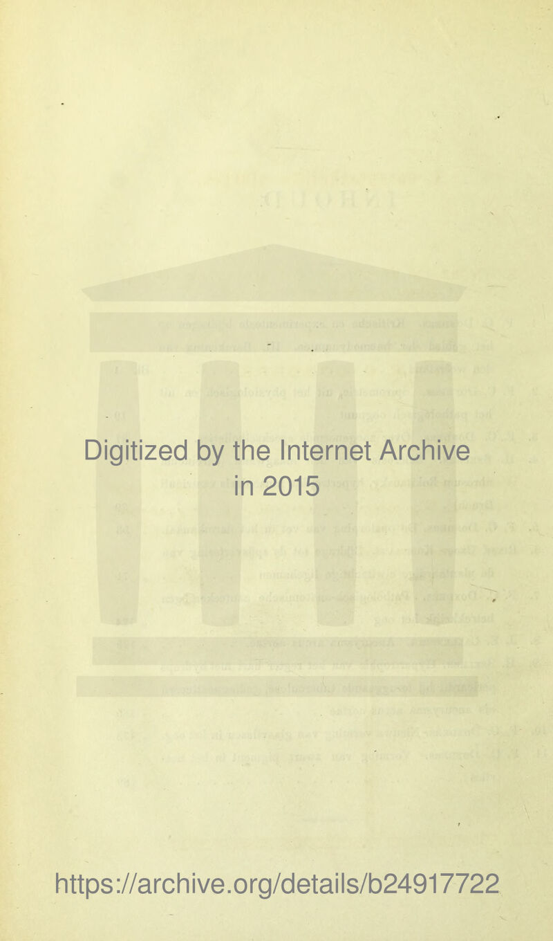 Digitized by the Internet Archive in 2015 https://archive.org/details/b24917722