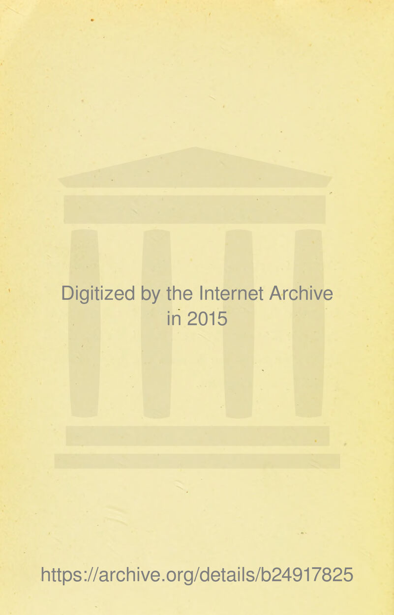 Digitized by the Internet Archive in 2015 https://archive.org/details/b24917825