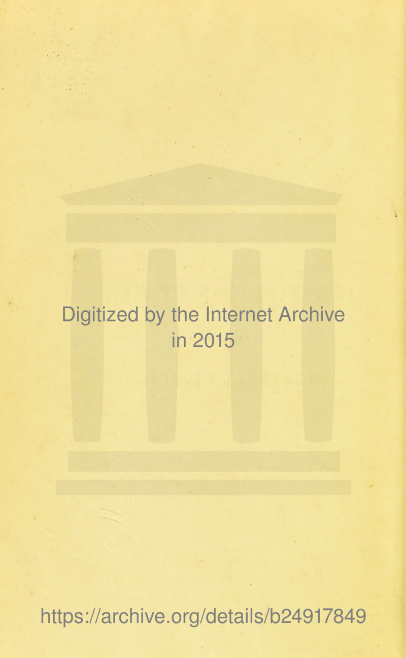 Digitized by the Internet Archive in 2015 https://archive.org/details/b24917849