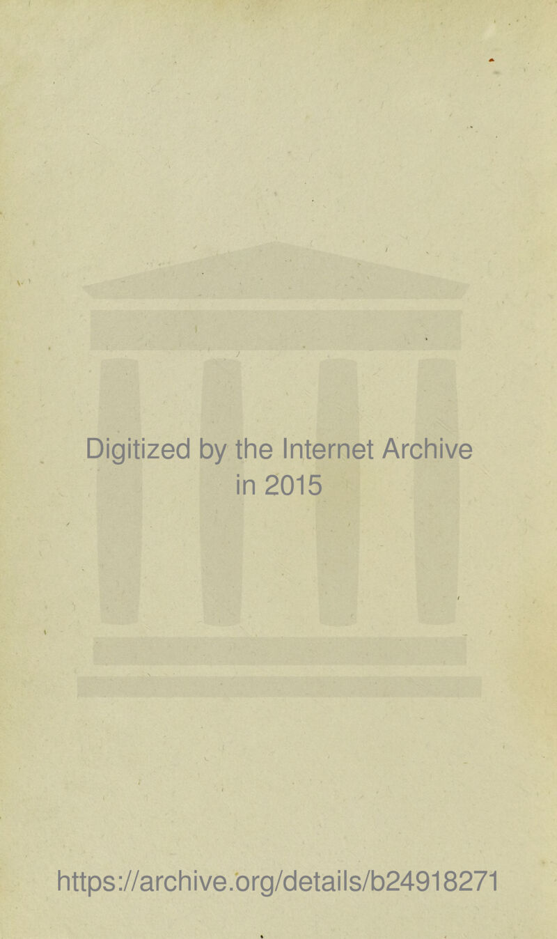 / Digitized by the Internet Archive in 2015 https://archive.org/details/b24918271