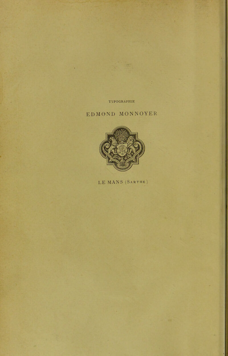 TYPOGRAPHIE EDMOND MONNOYER LE MANS (Sarthe)