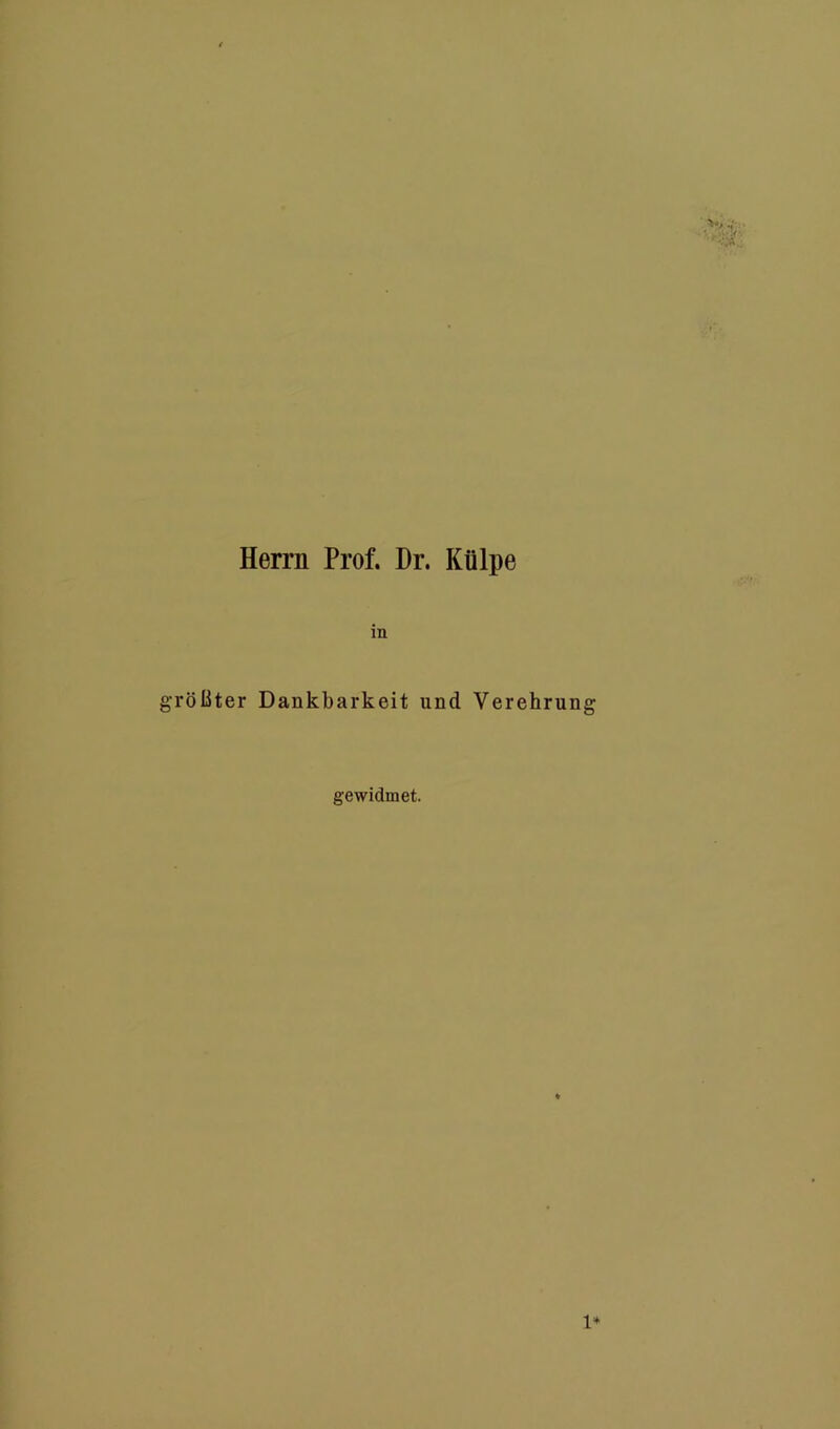 Herrn Prof. Dr. Külpe in größter Dankbarkeit und Verehrung gewidmet. 1*