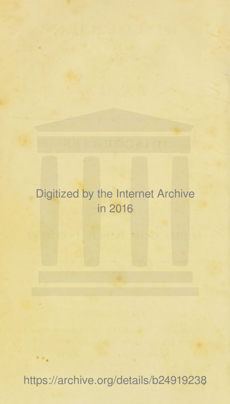 Digitized by the Internet Archive in 2016 https://archive.org/details/b24919238