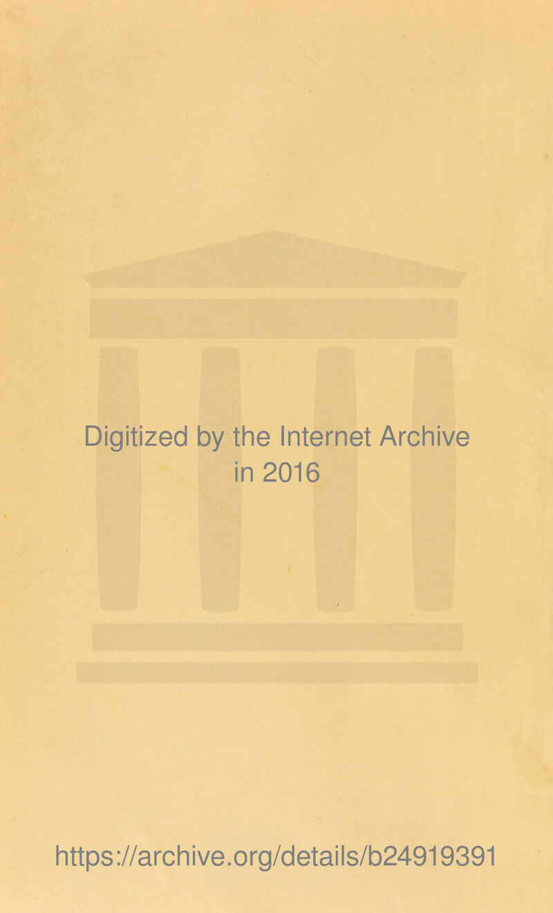 Digitized by the Internet Archive in 2016 https://archive.org/details/b24919391