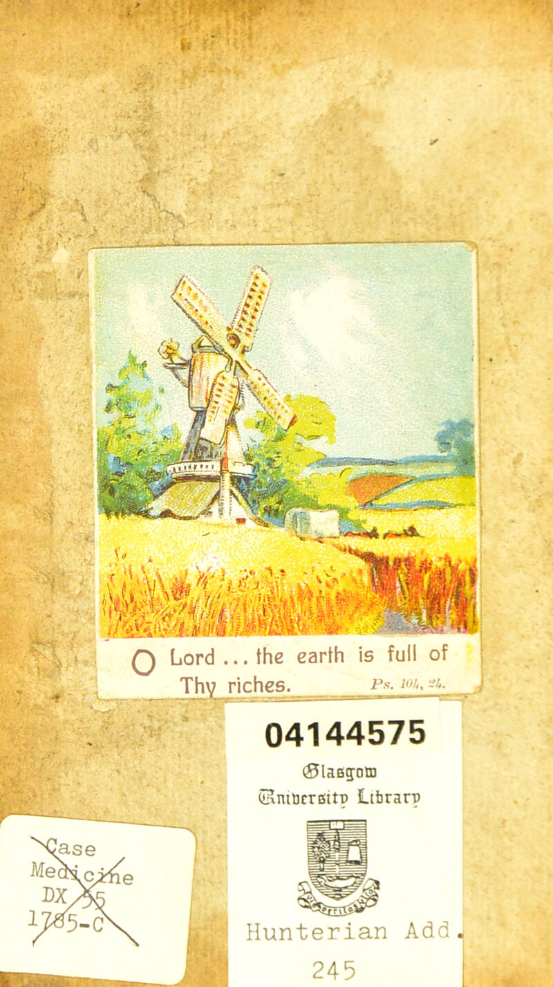 •v if-- Q Lord ... the earth is full of Thyriches^^ 04144575 ©laeg;otD iSmurrottP Library Hunterian Add