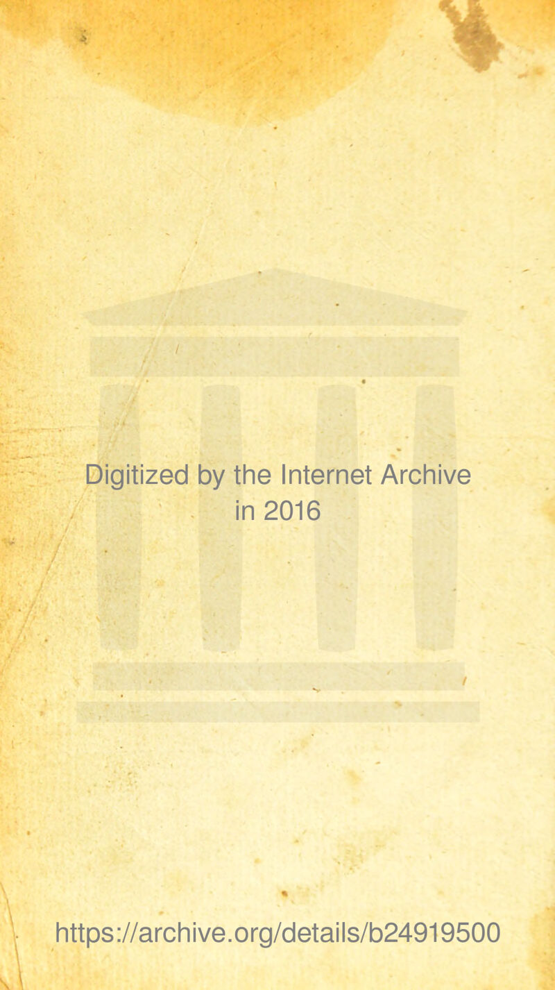Digitized by the Internet Archive in 2016 / https://archive.org/details/b24919500