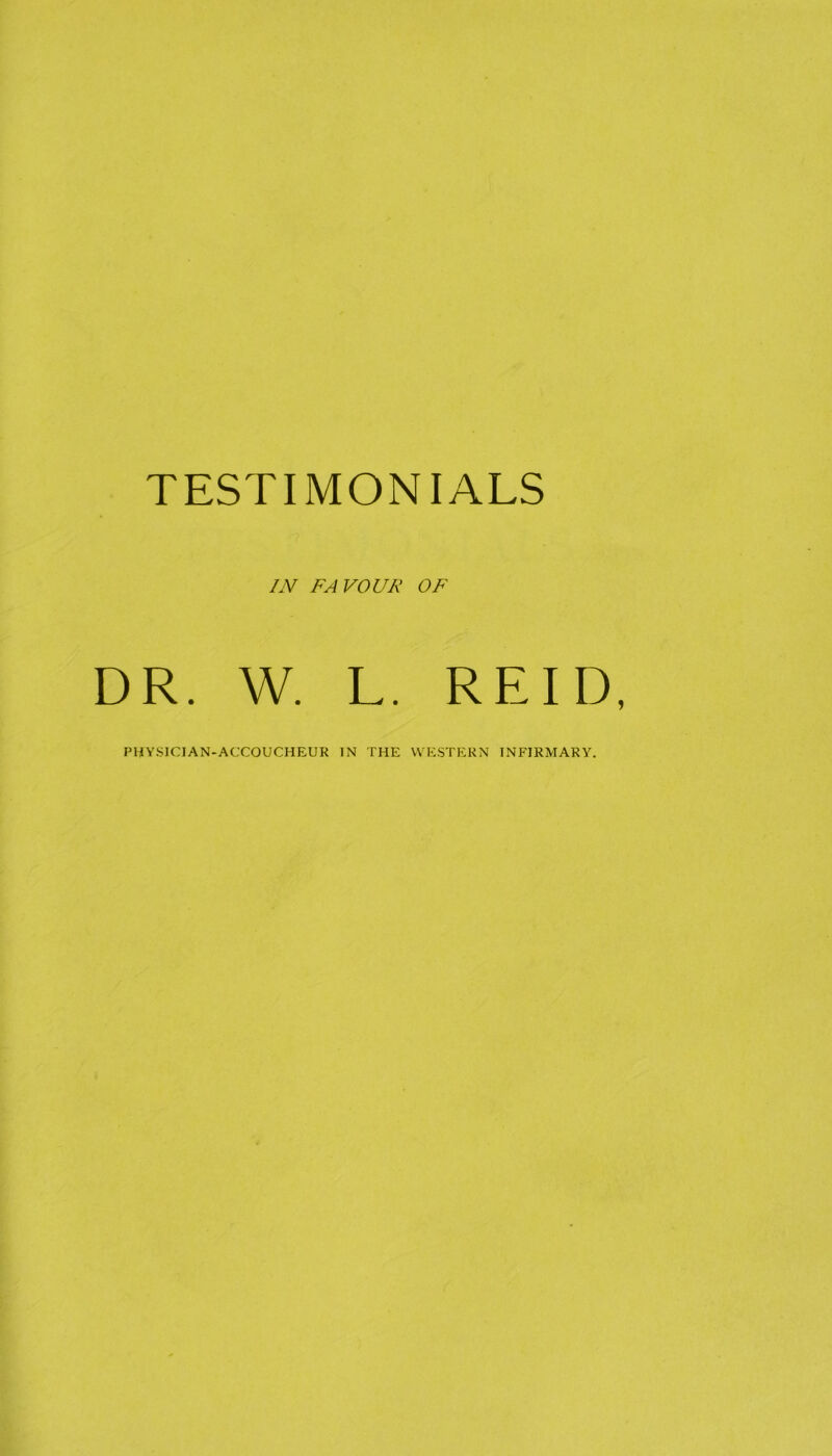 IN FAVOUR OF DR. W. L. REID,