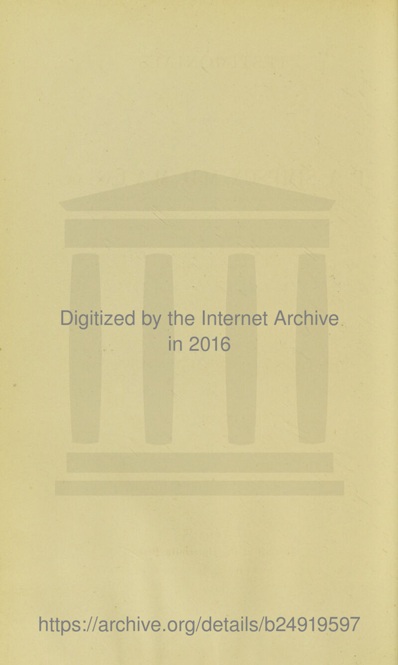 Digitized by the Internet Archive in 2016 https://archive.org/details/b24919597