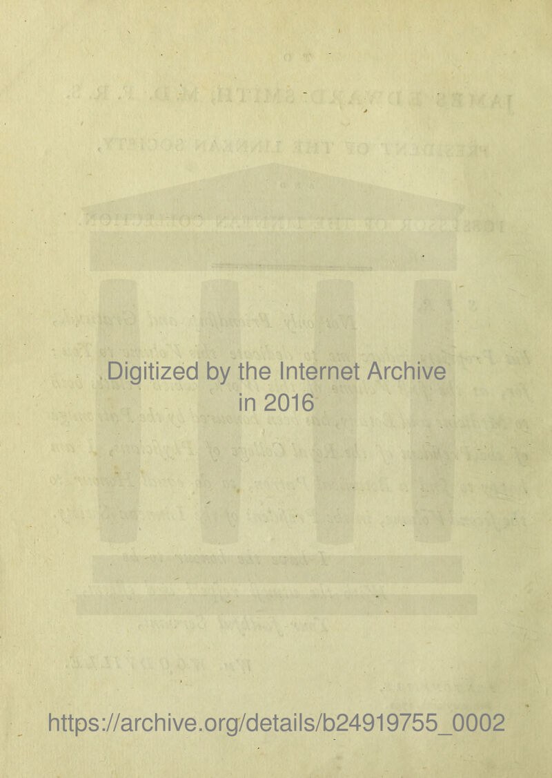 Digitized by the Internet Archive in 2016 https://archive.org/details/b24919755_0002