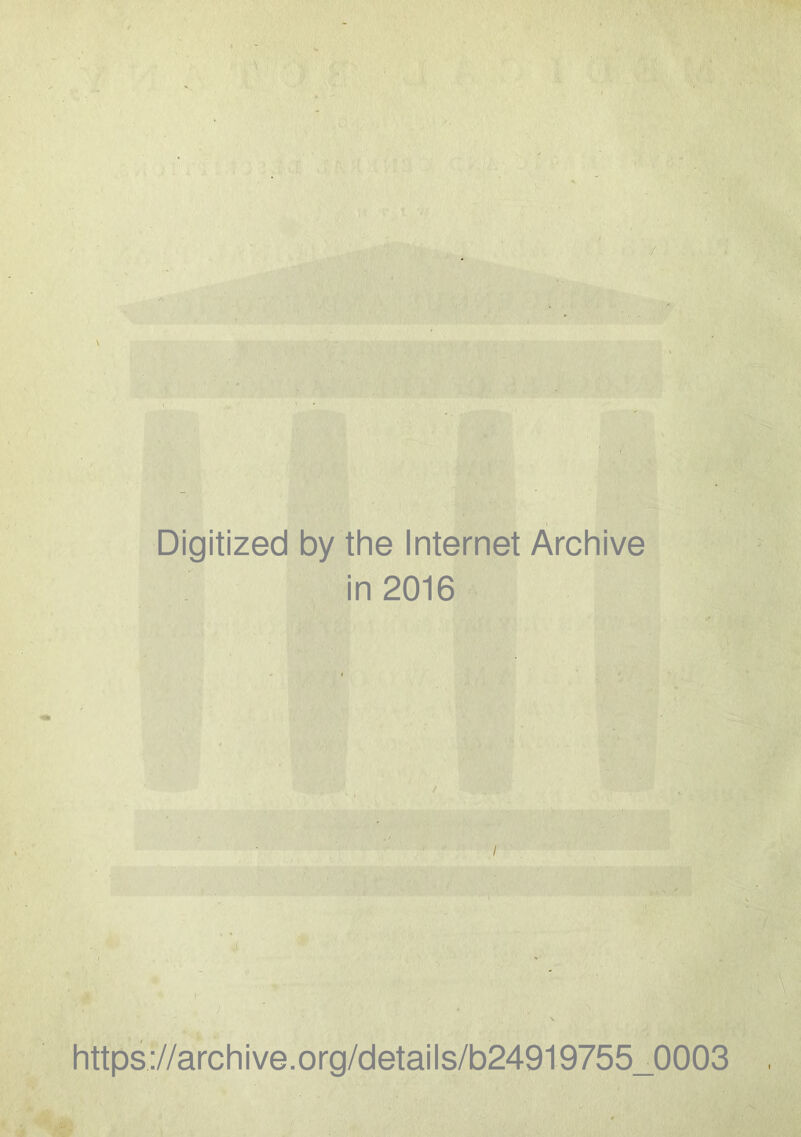 Digitized by the Internet Archive in 2016 https://archive.org/details/b24919755_0003