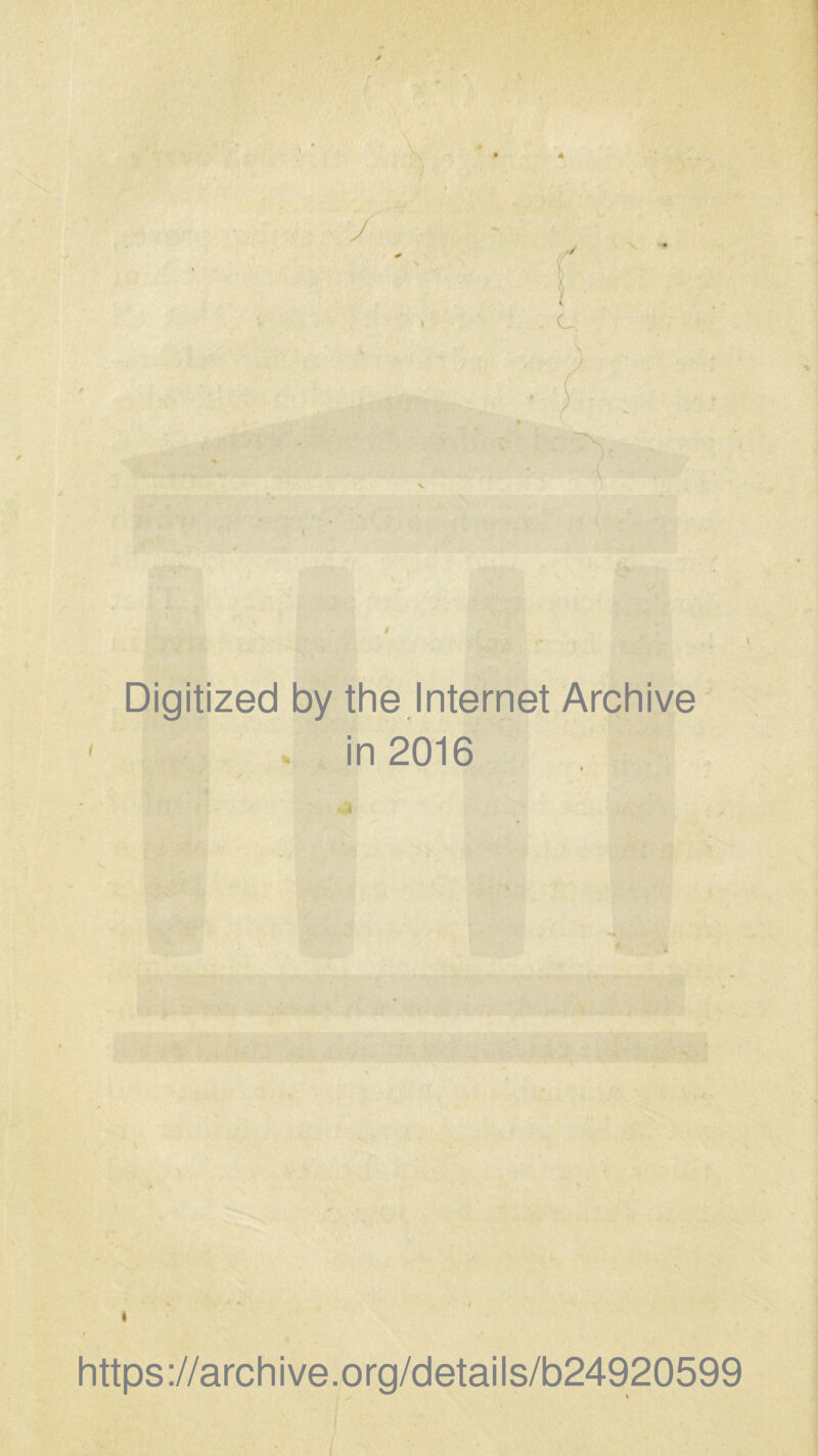 y \ 4 c. ) Digitized by the Internet Archive . . in 2016 /■ ‘ • i I https://archive.org/details/b24920599