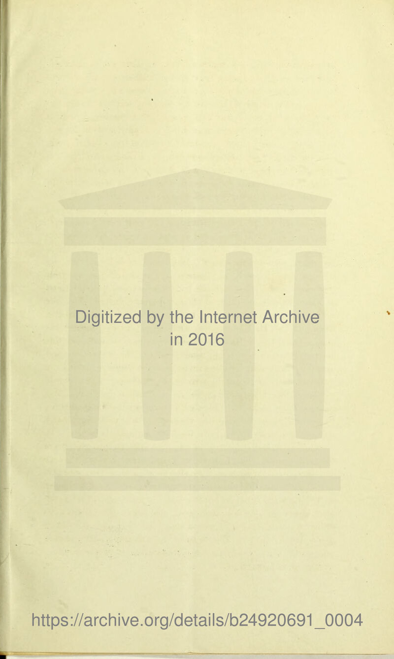 Digitized by the Internet Archive in 2016 https://archive.org/details/b24920691_0004