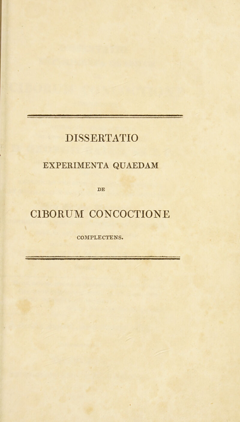 EXPERIMENTA QUAEDAM CIBORUM CONCOCTIONE COMPLECTENS.