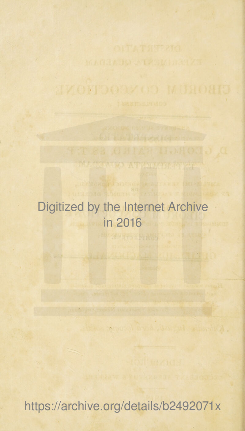 \ Digitized by the Internet Archive in 2016 v https://archive.org/details/b2492071x