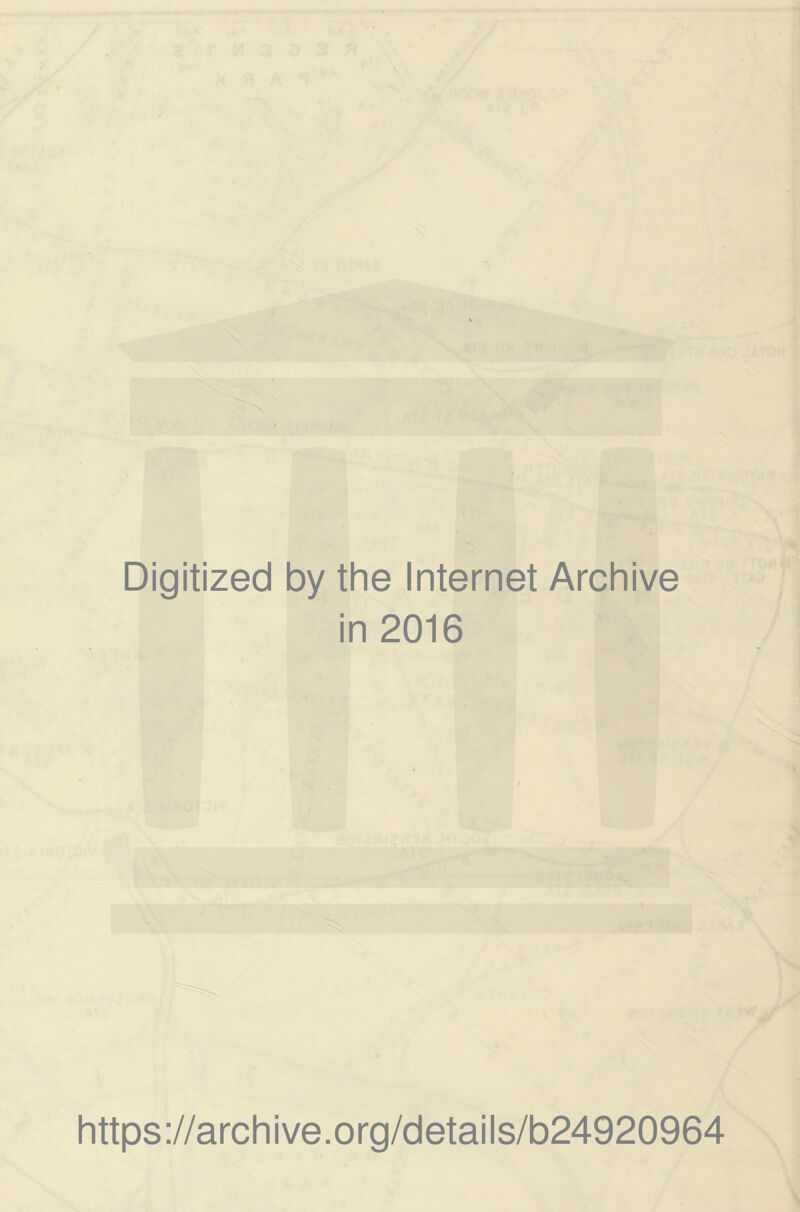 Digitized by the Internet Archive in 2016 https://archive.org/details/b24920964