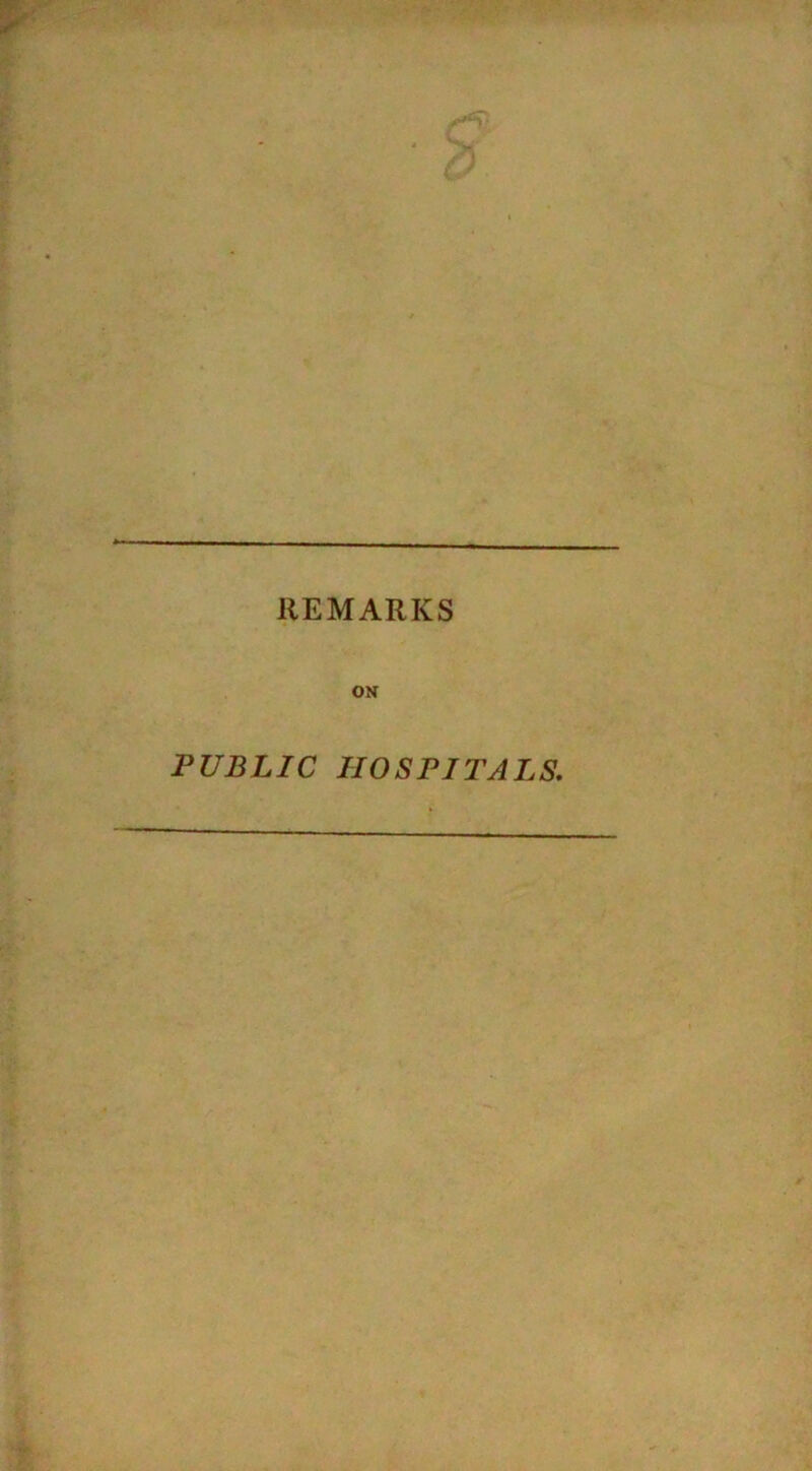 REMARKS ON PUBLIC HOSPITALS,