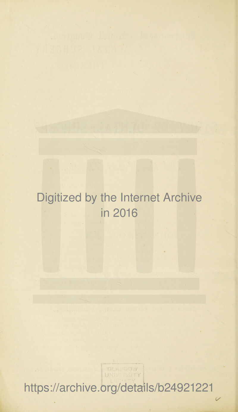 Digitized by the Internet Archive in 2016 .« 11 T https://archive.org/details/b24921221 1/