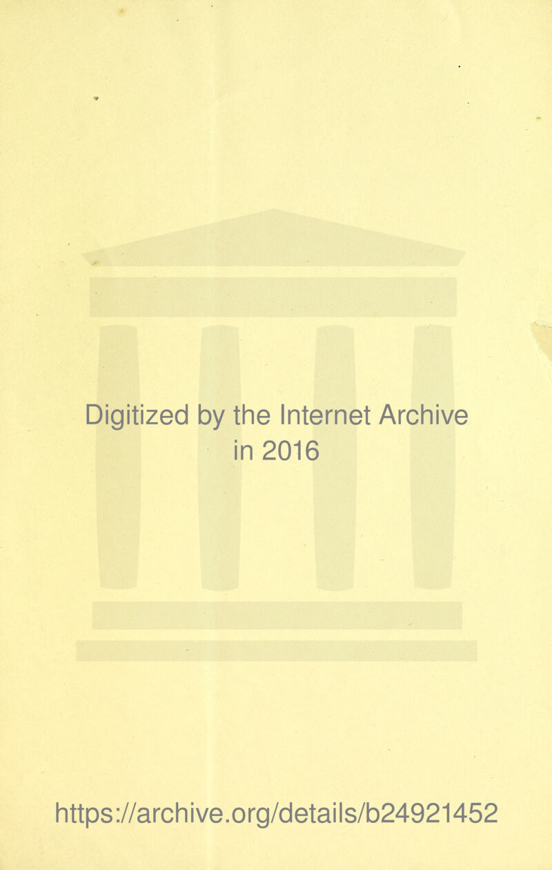 Digitized by the Internet Archive in 2016 https ://arch i ve. o rg/detai I s/b24921452