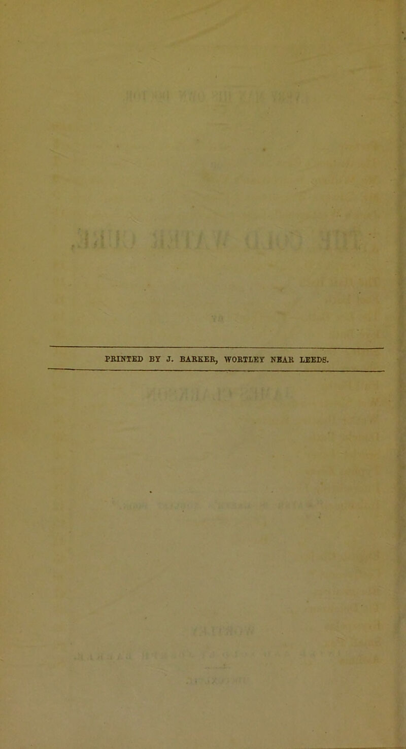 FEINTED BY J. BAEKEE, WOETLEY NBAE LEEDS.