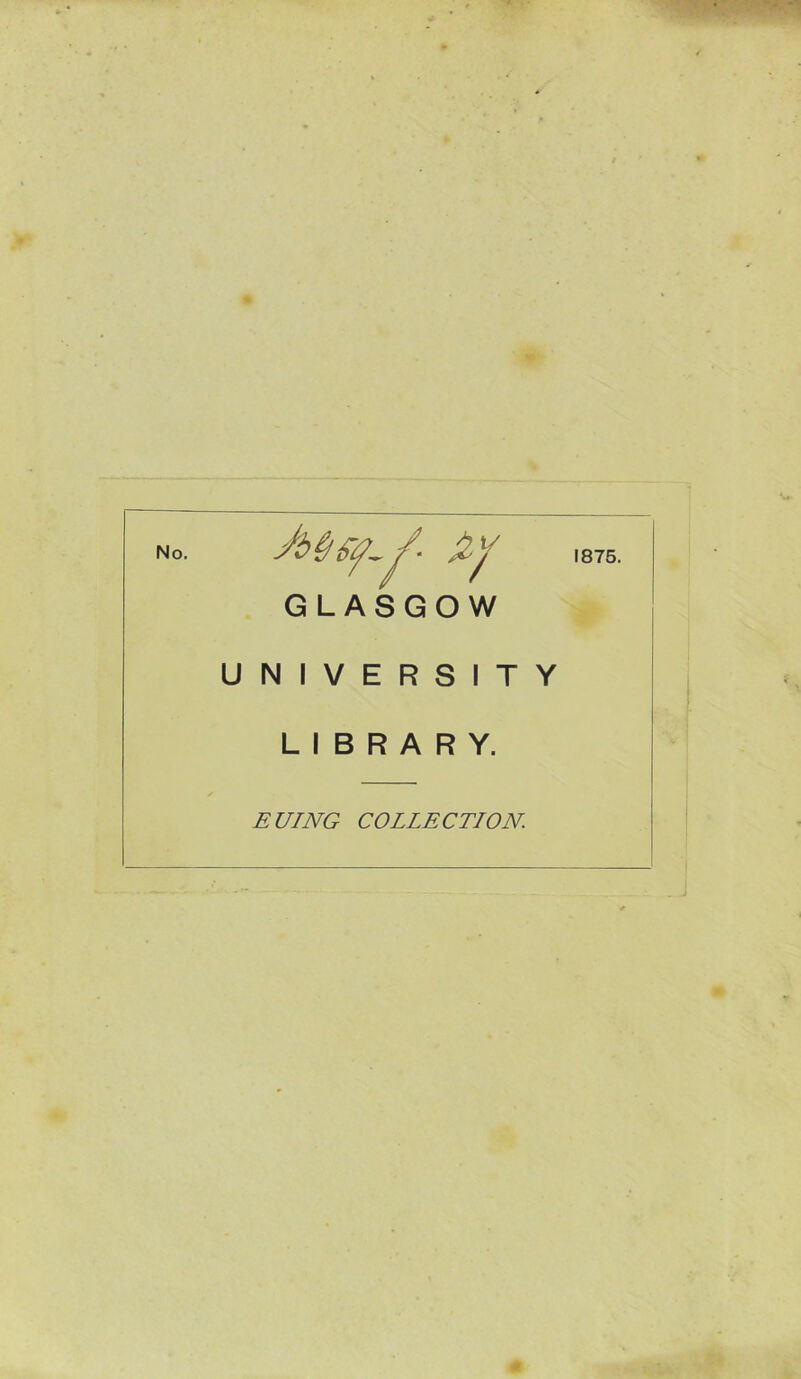 -7 GLASGOW LIBRARY. EUING COLLECTION. « 1875