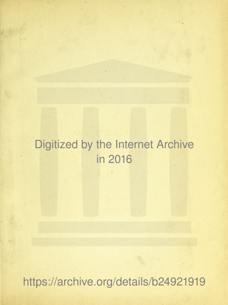 Digitized by the Internet Archive in 2016 https://archive.org/details/b24921919