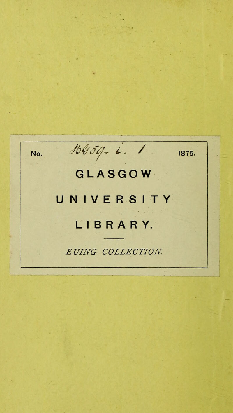 No. c. / GLASGOW UNIVERSITY LIBRARY. EUING COLLECTION.