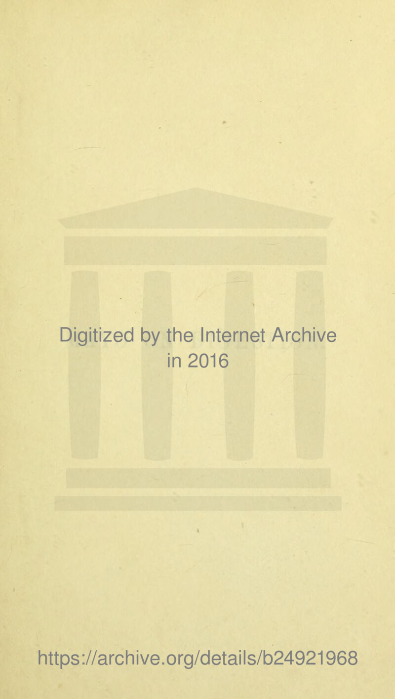 Digitized by the Internet Archive in 2016 https://archive.org/details/b24921968