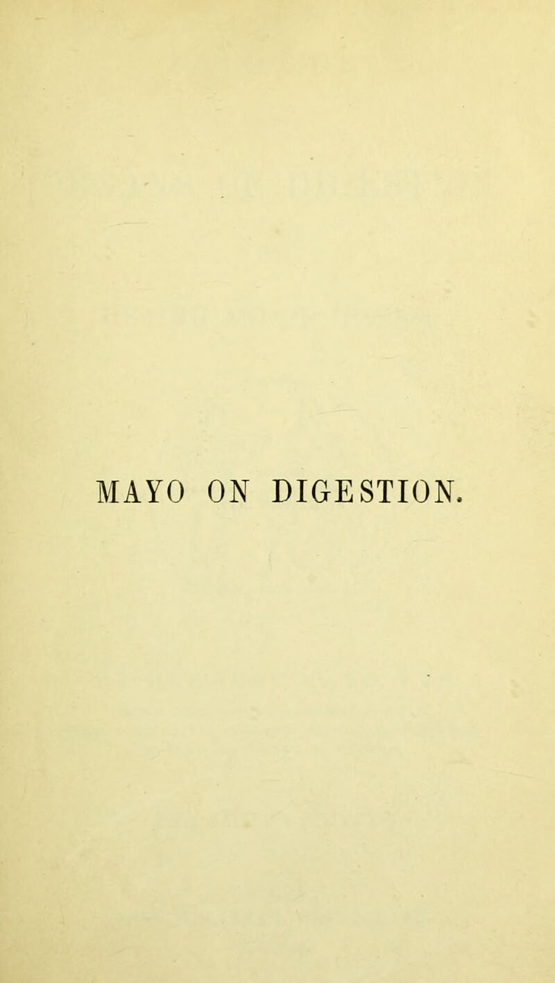 MAYO ON DIGESTION.