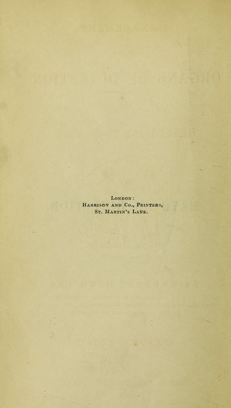 London: Harrison and Co., Printers, St. Martin’s Lane.