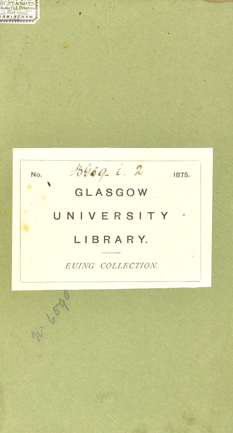 \ GLASGOW UNIVERSITY * LIBRARY. EUING COLLECTION.