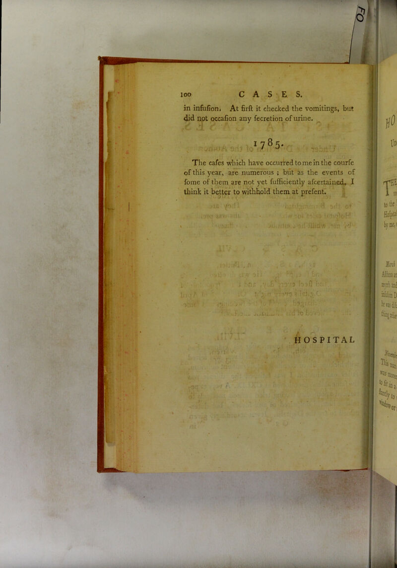 in infufion* At firft it checked the vomitings, but did not occafion any fecretion of urine. ^ ' f ' ' J’'3£l? lo ,7®5‘ \JL The cafes which have occurred to me in the courfe of this year, are numerous ; but as the events of fome of them are not yet fufficiently afcertained., I think it beUer to withhold them at prefent. ; ifV- ir-UL ' loitf.jirjloH • 'v.».:rdi • I . -v’. Jiiid'S >rn vd / I I ^ A , , ■■ ■ ' . -.1 0J-: ■ p: a-j f-’i*. i : ; j. t-nr ,v,h lojti n' '■ • f' - . ‘ li uf.O..,. . S'fd Ic b‘ ■ ^ 1, ' *7 - — J - ' ^. r HOSPITAL .ri ■ . i-' - ■