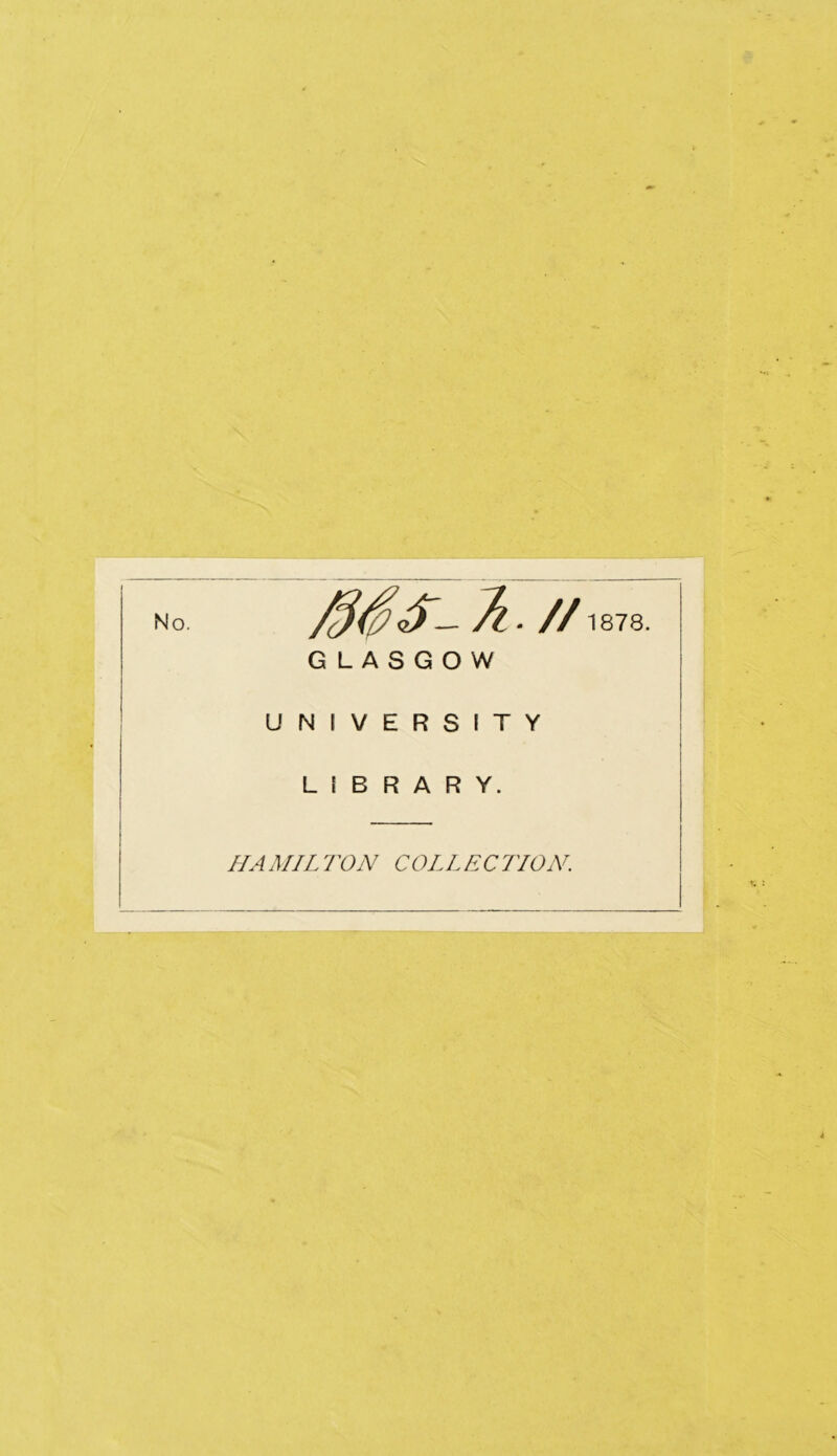 No // 1878. GLASGOW UNIVERSITY LIBRARY. HAMILTON COLLECTION.