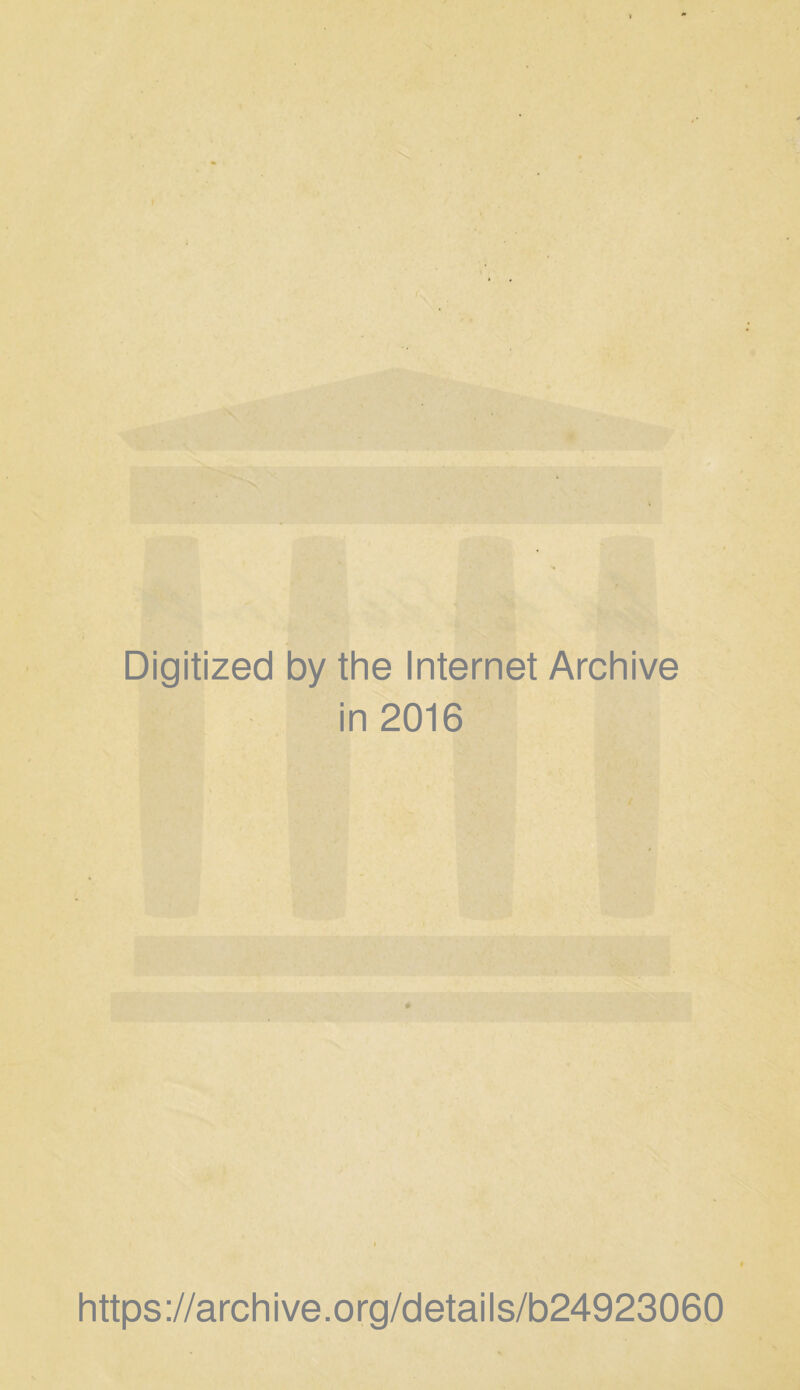 Digitized by the Internet Archive in 2016 https://archive.org/details/b24923060