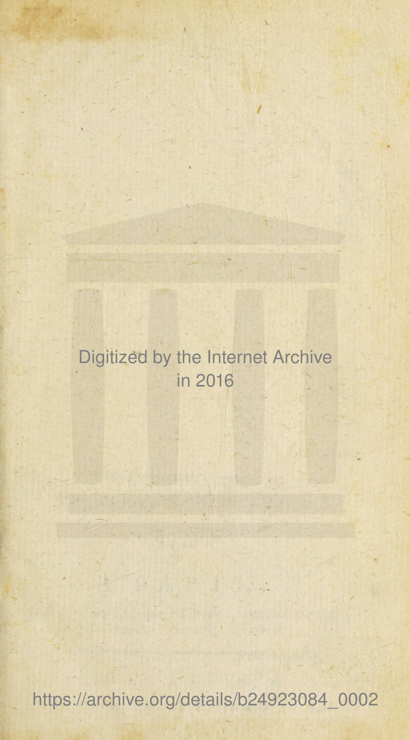 Digitizéd by the Internet Archive in 2016 t ' ' I Ç' ‘p https://archive.org/details/b24923084_0002