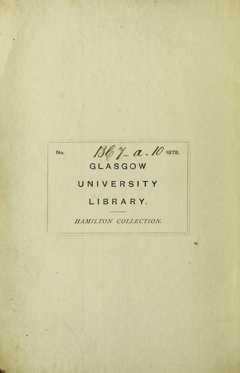 GLASGOW UNIVERSITY HAMILTON COLLECTION. 1878.